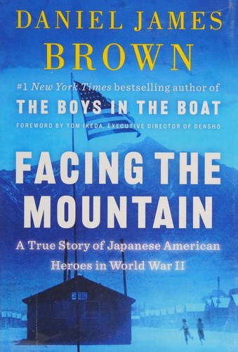 Cover of Facing the Mountain by Daniel James Brown